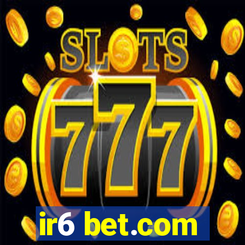 ir6 bet.com